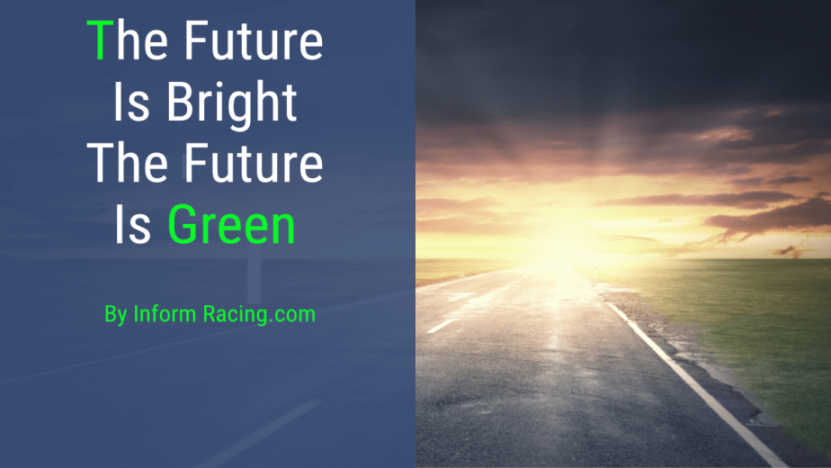 https://www.informracing.com/the-future-is-bright-the-future-is-green/